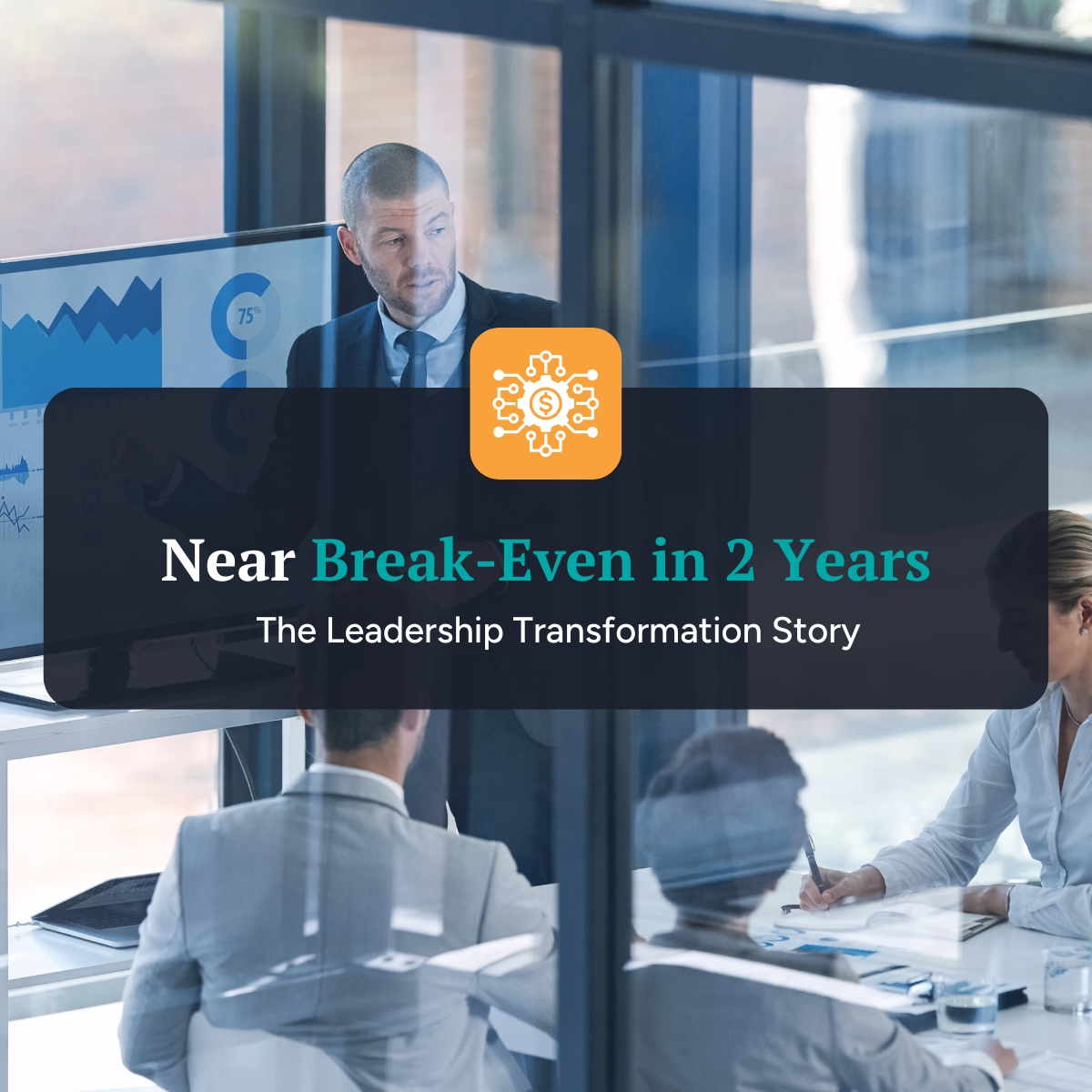 Transforming FinTech Leadership for Profitability - Case Study